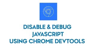 How to Disable &amp; Debug JS Using Chrome DevTools