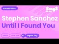 Stephen Sanchez - Until I Found You (Higher Key) Karaoke Piano