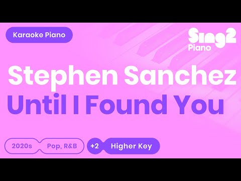 Stephen Sanchez - Until I Found You (Higher Key) Piano Karaoke