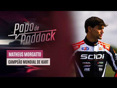 PAPO DE PADDOCK RECEBE O CAMPEÃO MUNDIAL DE KART MATHEUS MORGATTO