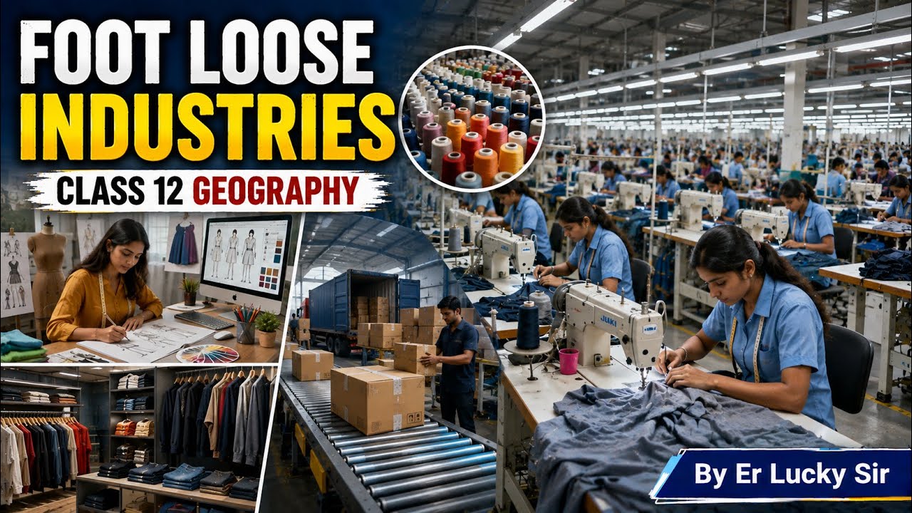 Foot Loose Industries - Class 12 Geography