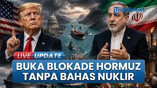 Trump Belum Luluh! Proposal Terbaru Iran Tawarkan Akhiri Blokade Selat Hormuz Tanpa Bahas Nuklir
