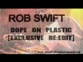 Rob Swift / Dope On Plastic [EXCLUSIVE RE:EDIT Part.2]