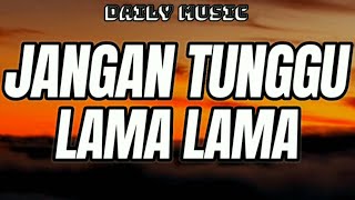 Download lagu Jangan Tunggu Lama Lama | Ajeng Febria & Brodin [Lirik Lagu] mp3