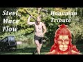 Steel Mace Flow Hanuman Tribute
