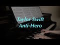 Taylor Swift - Anti-Hero | Piano Cover