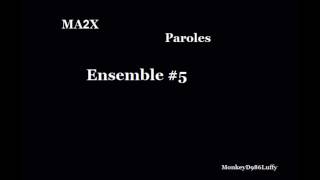MA2X - Ensemble ( Paroles )