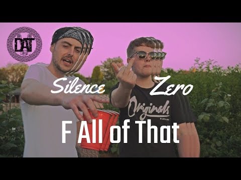 Silence FT Zero - F All of That (Music Video) #DATmusic