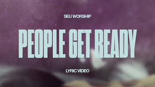 SEU Worship - People Get Ready (Official Lyric Video)
