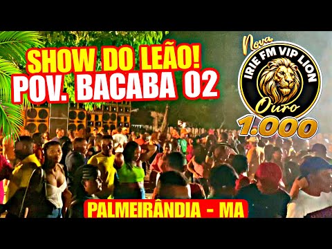 SHOW DAS EXCLUSIVAS EM BACABA 02 / PALMEIRÂNDIA - MA #iriefm #viplion #djyagorroots #leão #bacaba02 