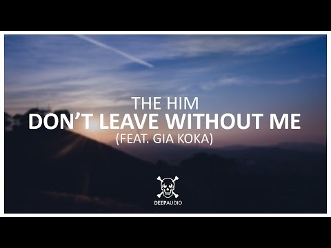 The Him - Dont Leave Without Me (feat. Gia Koka)