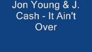 Jon Young and J. Cash - It Ain&#39;t Over