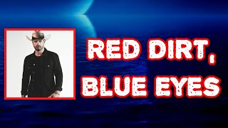 Dustin Lynch - Red Dirt, Blue Eyes (Lyrics)