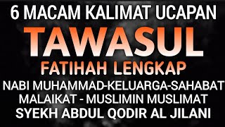 Download lagu TAWASUL LENGKAP‼️6 Macam Kalimat ucapan Tawasul fatihah lengkap mp3