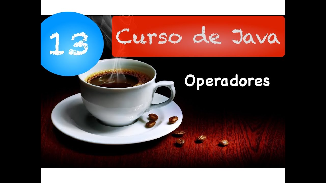 Curso de Java 13: Operadores (Aritiméticos, Lógicos e Relacionais)