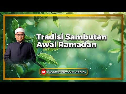 Tradisi Sambutan Awal Ramadhan - Dato' Badli Shah Alauddin