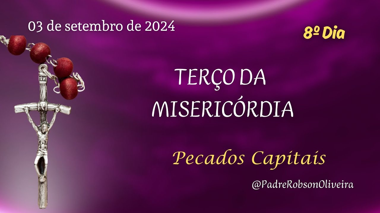 8º DIA - Terço da Misericórdia - 03.09.2024 - Padre Robson de Oliveira