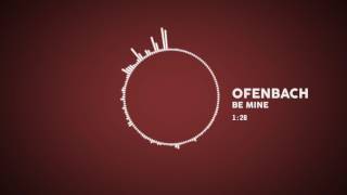 Ofenbach - Be Mine (Audio)