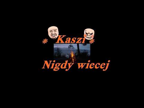 Kaszi  - Nigdy wiecej