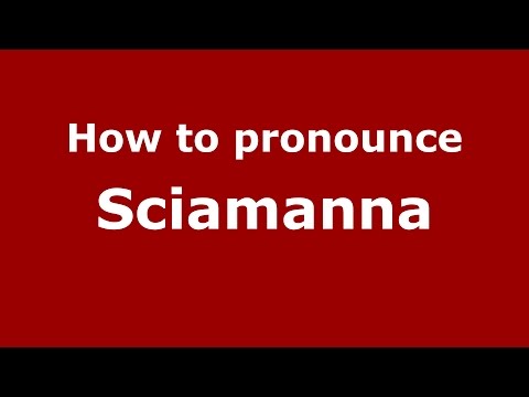 How to pronounce Sciamanna (Italian/Italy)  - PronounceNames.com
