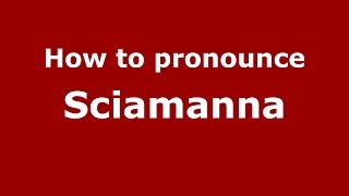 How to pronounce Sciamanna