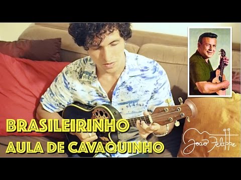 Brasileirinho, por João Felippe - AULA DE CAVAQUINHO
