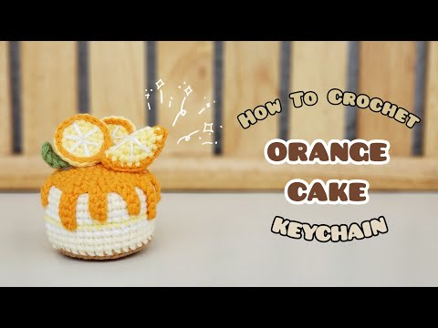 Crochet Orange Cake Keychain | Amigurumi Tutorial | SpringDay DIY