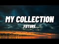 FUTURE My Collection Lyrics