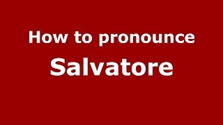 How to pronounce Salvatore