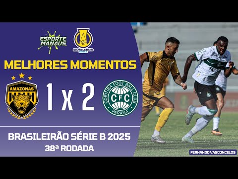 AMAZONAS 1 X 2 CORITIBA | HIGHLIGHTS | 38TH ROUND OF THE BRAZILIAN CHAMPIONSHIP SERIES B 2025