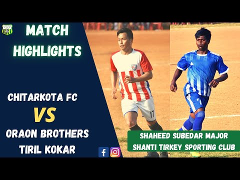 MATCH HIGHLIGHTS ⚽ ORAON BROTHER -(00)🆚CHITARKOTA FC -(02)🔥SHAHEED SUBEDAAR MAJOR SHANTI TIRKEY