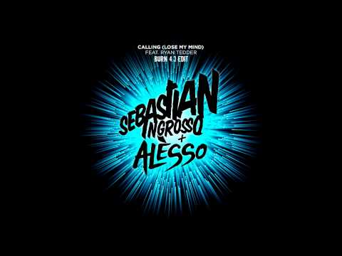 Sebastian Ingrosso & Alesso feat. Ryan Tedder - Calling (Lose My Mind) (BuRn 4.3 Edit)