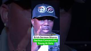 Erick Sermon Shares Serious Concern For Young Artists