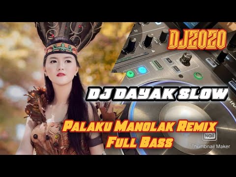 DJ DAYAK SLOW PALAKU MANOLAK TERBARU  || VIRAL2020