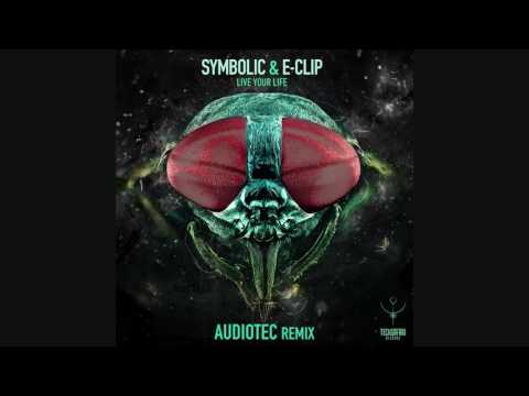 E-Clip & Symbolic - Live Your Life (Audiotec Remix) ᴴᴰ