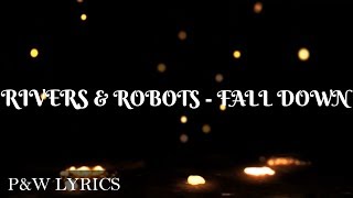 Rivers & Robots - Fall Down (Lyric Video)