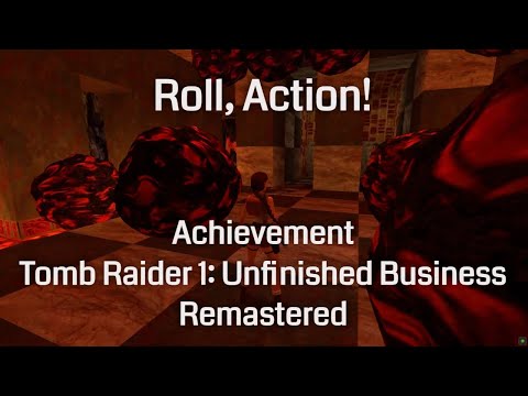 Roll, Action! (Achievement) - Tomb Raider 1: Unfinished Business Remastered