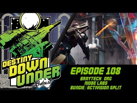 Destiny Down Under Podcast - Episode 108 - Braytech.org, Niobe Labs, Bungie/Activision Split