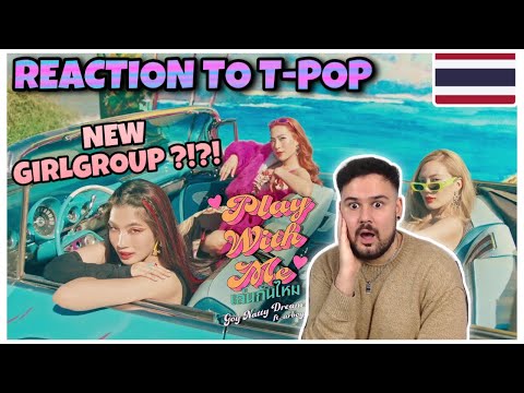 FIRST TIME REACTION TO THAI (T-POP) GIRLGROUP: GOYNATTYDREAM ft. URBOYTJ - PLAY WITH ME (เล่นกันไหม)