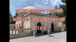 VEYSEL KARANİ TÜRBESİ -BAYKAN - SİİRT