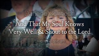 Darlene Zschech - And that my soul knows very well &amp; Shout to the Lord - Live in Vatican