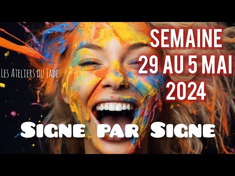 🌍 SEMAINE DU 29 AVRIL AU 5 MAI 2024 - Signe par Signe - 🔎🔎🔎