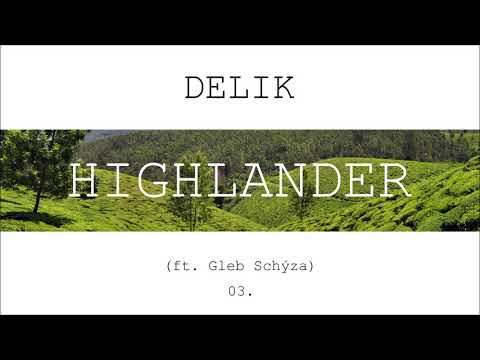 Delik - Highlander ft. Gleb Schýza