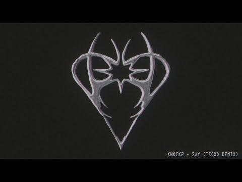 Video thumbnail for SAY - ISOxo Remix