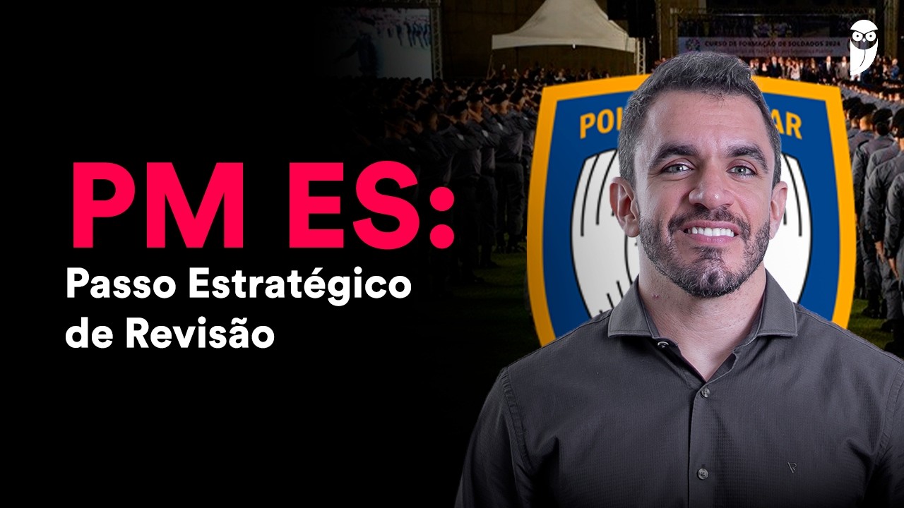 Concurso: PM ES: Passo Estratégico de Revisão