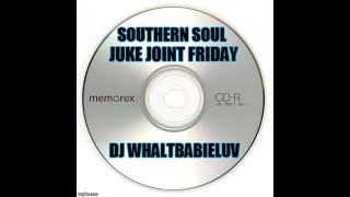 *Southern Soul / Soul Blues/R&B Mix 2015 - "Juke Joint Friday" (Dj Whaltbabieluv)