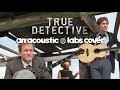 True Detective Theme - Far From Any Road - The ...