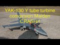 YAK-130 Y tube turbine conversion crash maiden