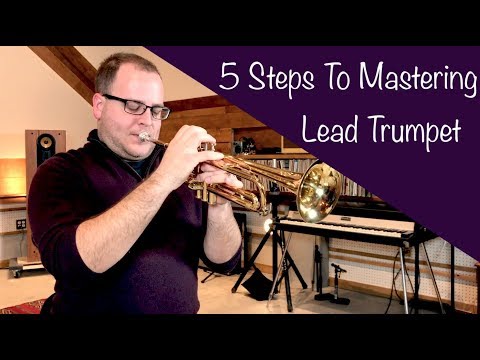 Garrett Schmidt: 5 Steps To Mastering Lead Trumpet