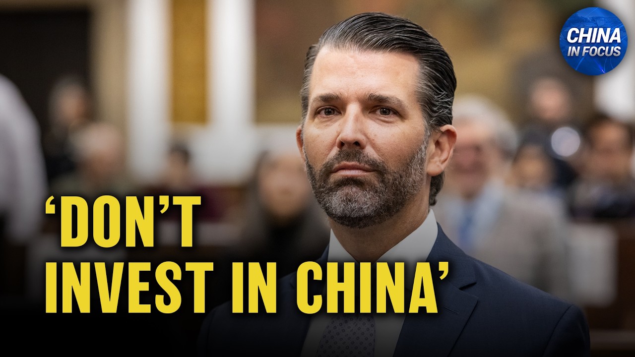 Trump Jr.: Don’t Invest in China; American Journalist Spies for China | China in Focus